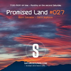 Promised Land 027 - 02/10/2024 - Bjorn Salvador / Danni Bigroom - Saturo Sounds
