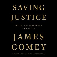 [GET] EBOOK 📥 Saving Justice: Truth, Transparency, and Trust by  James Comey,James C