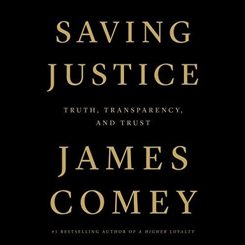 [GET] EBOOK 📥 Saving Justice: Truth, Transparency, and Trust by  James Comey,James C