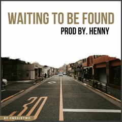 Waiting To Be Found (Prod-By-Henny)