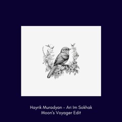 Hayrik Muradyan - Ari Im Sokhak ( Moon's Voyager Edit )