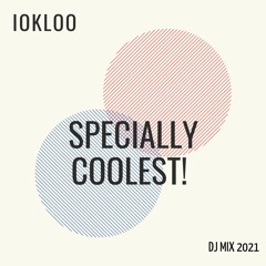 Specially Coolest! Dj Mix 2021