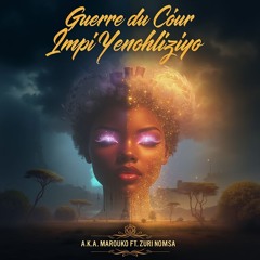 Guerre du Cœur / Impi Yenhliziyo (ft. Zuri Nomsa)