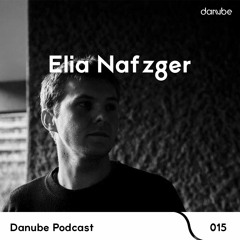 Danube Podcast 015 | Elia Nafzger