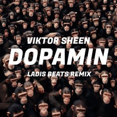 Viktor Sheen - Dopamin (Ladis Beats Remix)