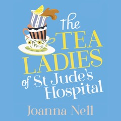 THE TEA LADIES OF ST JUDE'S HOSPITAL by Johanna Nell, read by Julie Nihill - audiobook extract