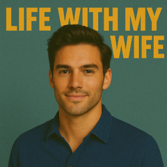 Life With My Wife