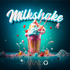 Dj Paraiso - MILKSHAKE