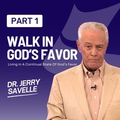 Walk In God's Favor - Living In A Continual State Of God's Favor, Part 1
