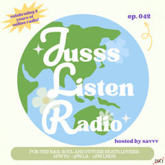 JUSSS LISTEN RADIO EP. 042 (2 YEAR SHOW HOSTED BY SAVVV)