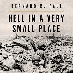 [ACCESS] EBOOK ✉️ Hell in a Very Small Place: The Siege of Dien Bien Phu by  Bernard