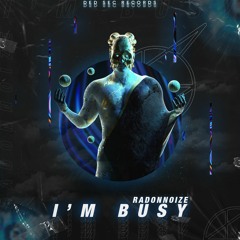 RadonNoize - I'm Busy