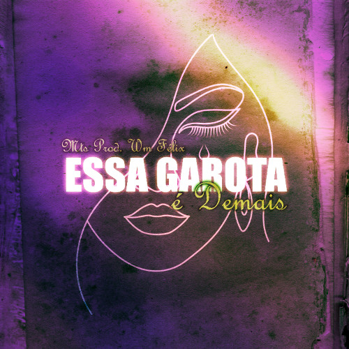 MTS - ESSA GAROTA E DEMAIS (( PROD. WM FÉLIX ))