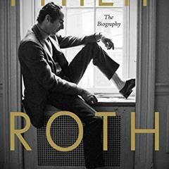 [Get] EBOOK EPUB KINDLE PDF Philip Roth: The Biography by  Blake Bailey 💛