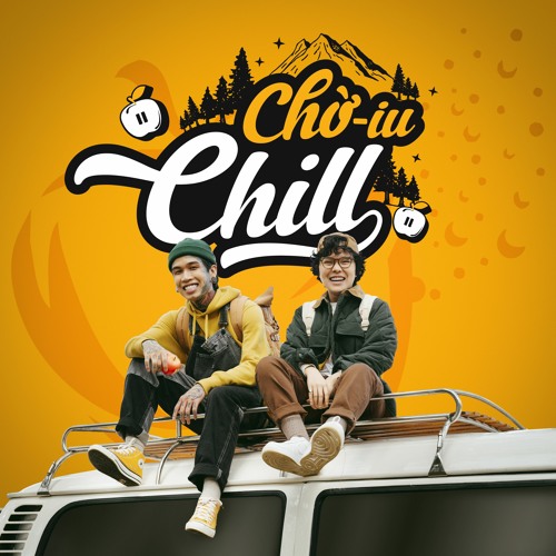 "Chờ-iu CHILL" - TIEN TIEN x DE CHOAT