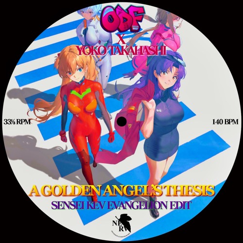 ODF x Yoko Takahashi - A Golden Angel's Thesis (Sensei Kev Evangelion Edit) [free DL]