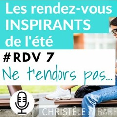 RDV inspirants de l'été : #RDV 7 Ne t'endors pas...
