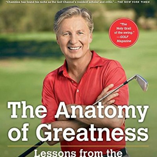 Stream ️ [PDF] Download The Anatomy of Greatness Lessons from the Best Golf Swings in History