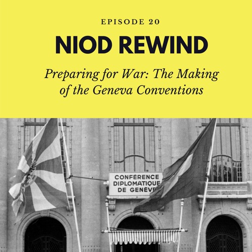 NIOD Rewind Episode 20 - Preparing for War: The Making of the Geneva Conventions