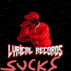 LYRICAL RECORDS SUCKS