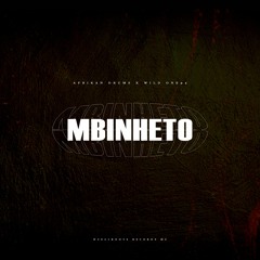 Afrikan Drums X Wild One94 - Mbinheto (Original Mix )