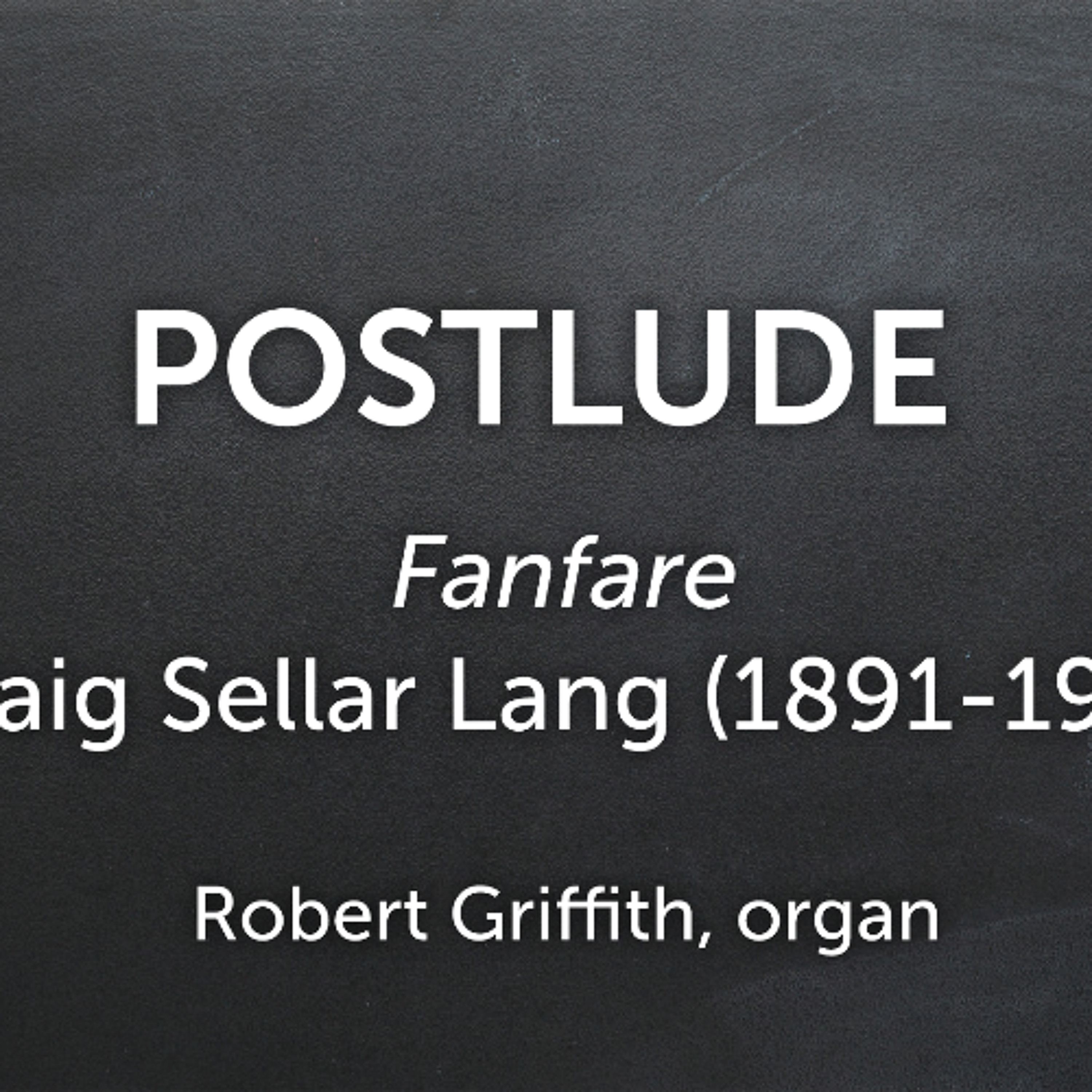 Fanfare, Craig Sellar Lang (1891-1971) - Robert Griffith, organ episode artwork