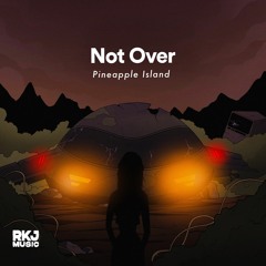 Pineapple Island - Not Over