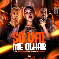 Só Vai Me Olhar - Mc Àgata Cristian, Mc GW, Mc Buret, DJ Nandinho 22, DJ Wendel CZR