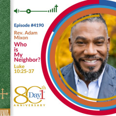 Who Is My Neighbor? - Episode 4190 | Rev. Adam Mixon | Luke 10:25-37 | July 13, 2025