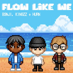 Flow Like We feat. B3nji & Kingzz