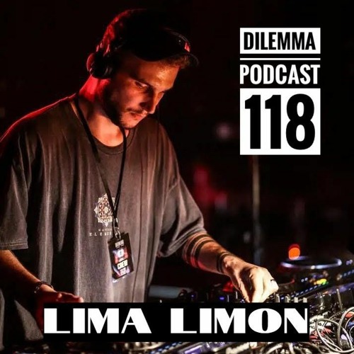 Lima Limon Dilemma Podcast 118