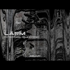 LÄRM - INTERNAL BLEEDING [FREE DOWNLOAD]