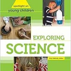Access [EBOOK EPUB KINDLE PDF] Spotlight on Young Children: Exploring Science (Spotli