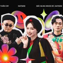 BẮC BLING (BẮC NINH) - HOÀ MINZY ft NSUT XUÂN HINH x TUẤN CRY (DATWEE Remix)