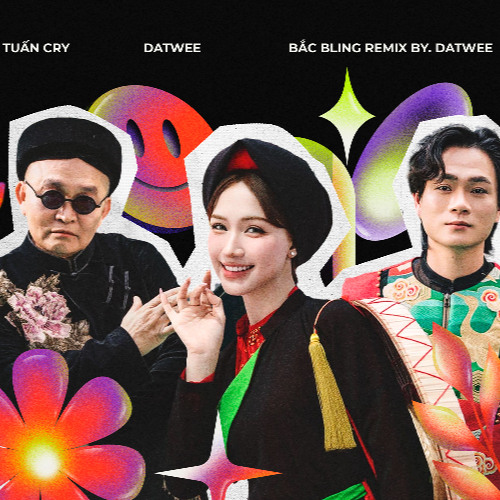 BẮC BLING (BẮC NINH) - HOÀ MINZY ft NSUT XUÂN HINH x TUẤN CRY (DATWEE Remix)
