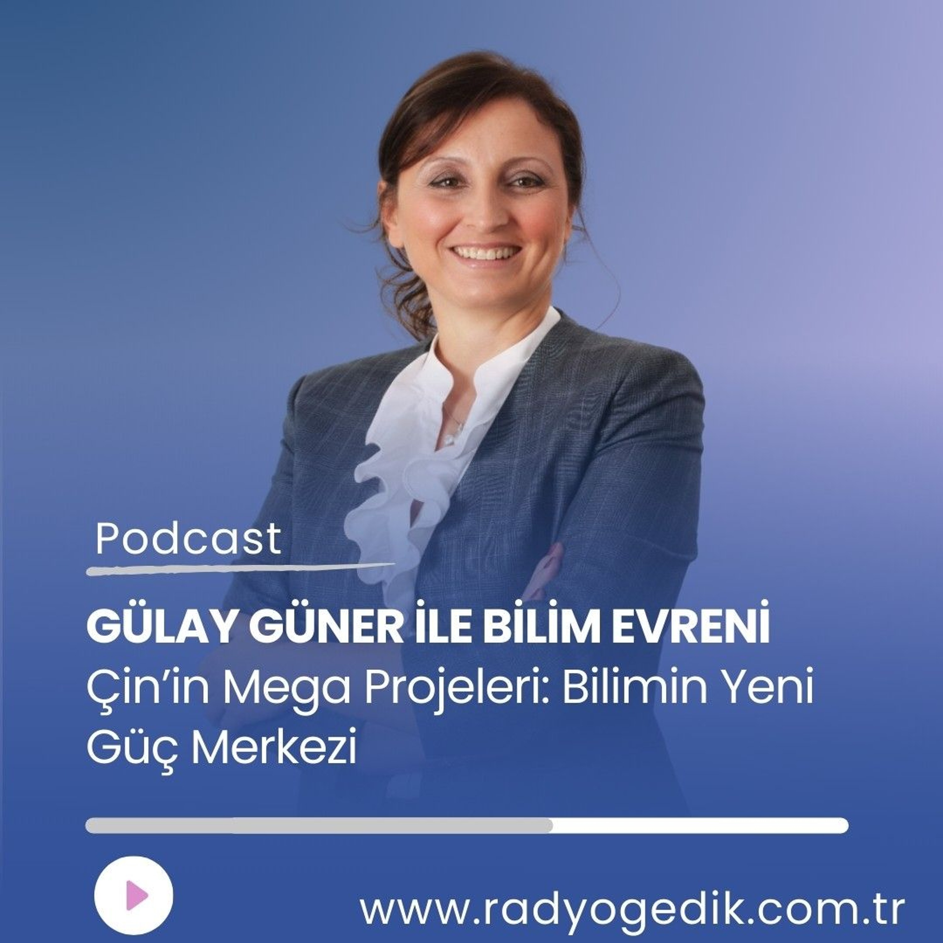 GÜLAY GÜNER'LE BİLİM EVRENİ -Çin'in Mega Projeleri episode artwork