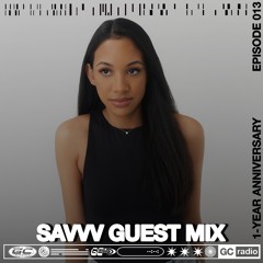 GC Radio 013: Savvv (1-Year Anniversary Episode)