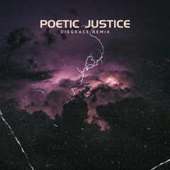 Poetic Justice (DISGRACE Remix)