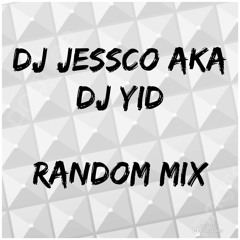 DJ JESSCO RANDOM MIX