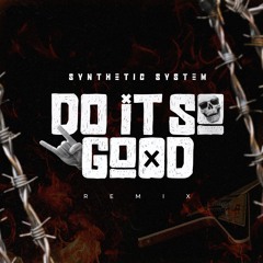 Synthetic System - Do It So Good (Remix) | FREE DOWNLOAD