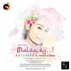 Mala'ey - Dj-Katchey ft. Mohamed Khalid & Ruwa (Duet)