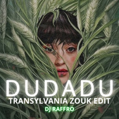 Dudadu - Irina Rimes (Transylvania Zouk Edit - DJ Raffro)