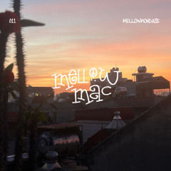 MELLOWMONDAZE 011