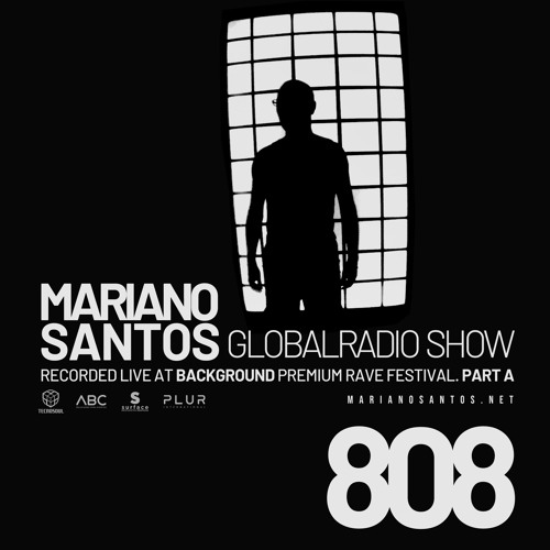 MARIANO SANTOS GLOBAL RADIO SHOW #808 (RECORDED LIVE AT BACKGROUND FEST. PART A)