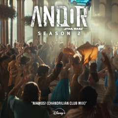 Niamos! (Chandrillian Club Mix) from Andor: Season 2 | j0j0 Mix