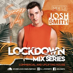 LOCKDOWN MIX 13 - Summer Vibes // JOSH SMITH