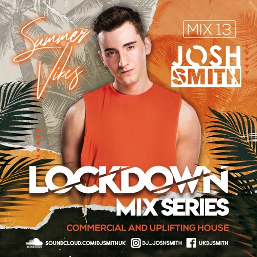 LOCKDOWN MIX 13 - Summer Vibes // JOSH SMITH