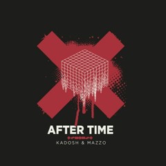 KADOSH, MAZZO - After Time (Original Mix) [FREE DOWNLOAD]