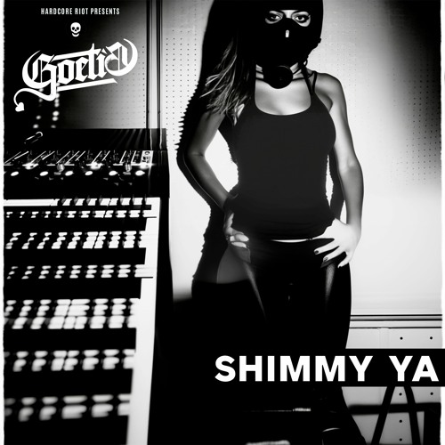 Goetia - Shimmy Ya 🧨🧨
