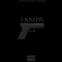 I KNOW- TWOPIECEBLACKI (ft. YMGDE$$)